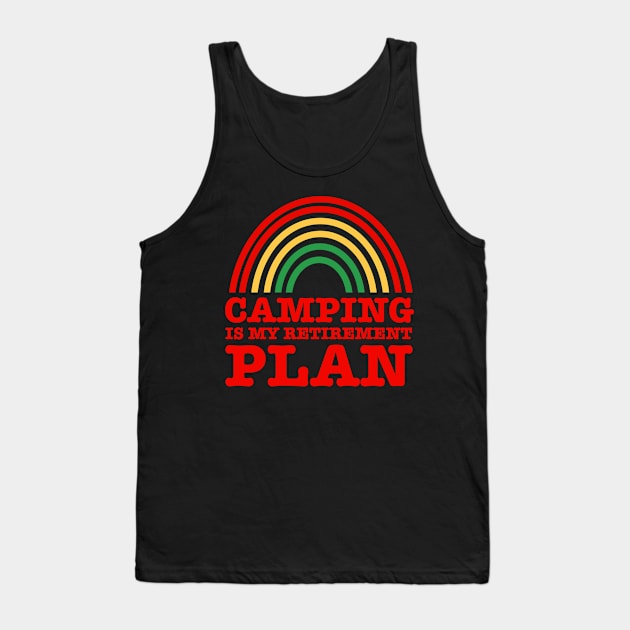 Camping Is My Retirement Plan Tank Top by faiiryliite